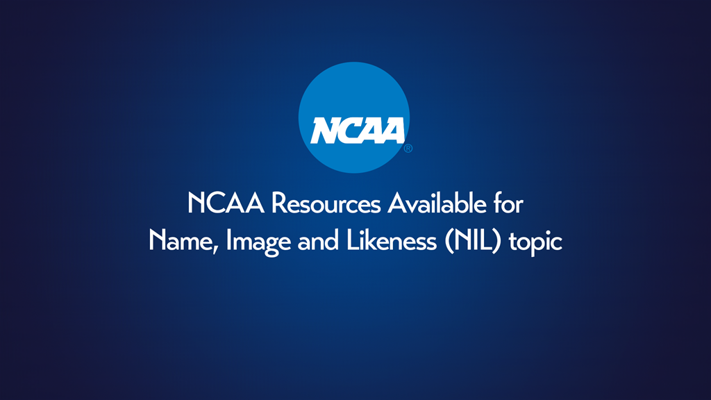 What’s Happening Today: NCAA Resources Available For Name, Image and Likeness (NIL) Topic
